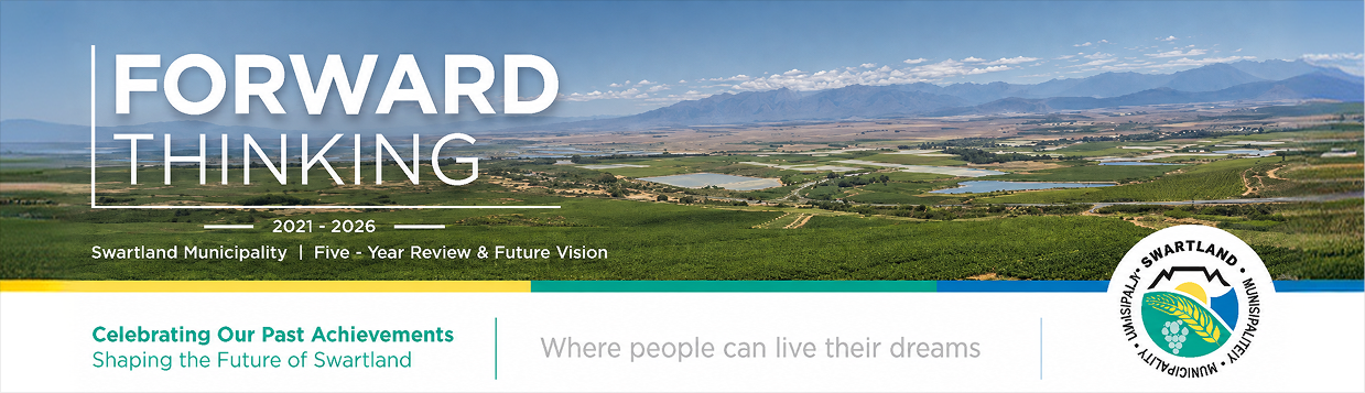 Forward Thinking 2021–2026: Swartland Municipality Five-Year Review & Future Vision. Celebrating our past achievements, shaping the future of Swartland.